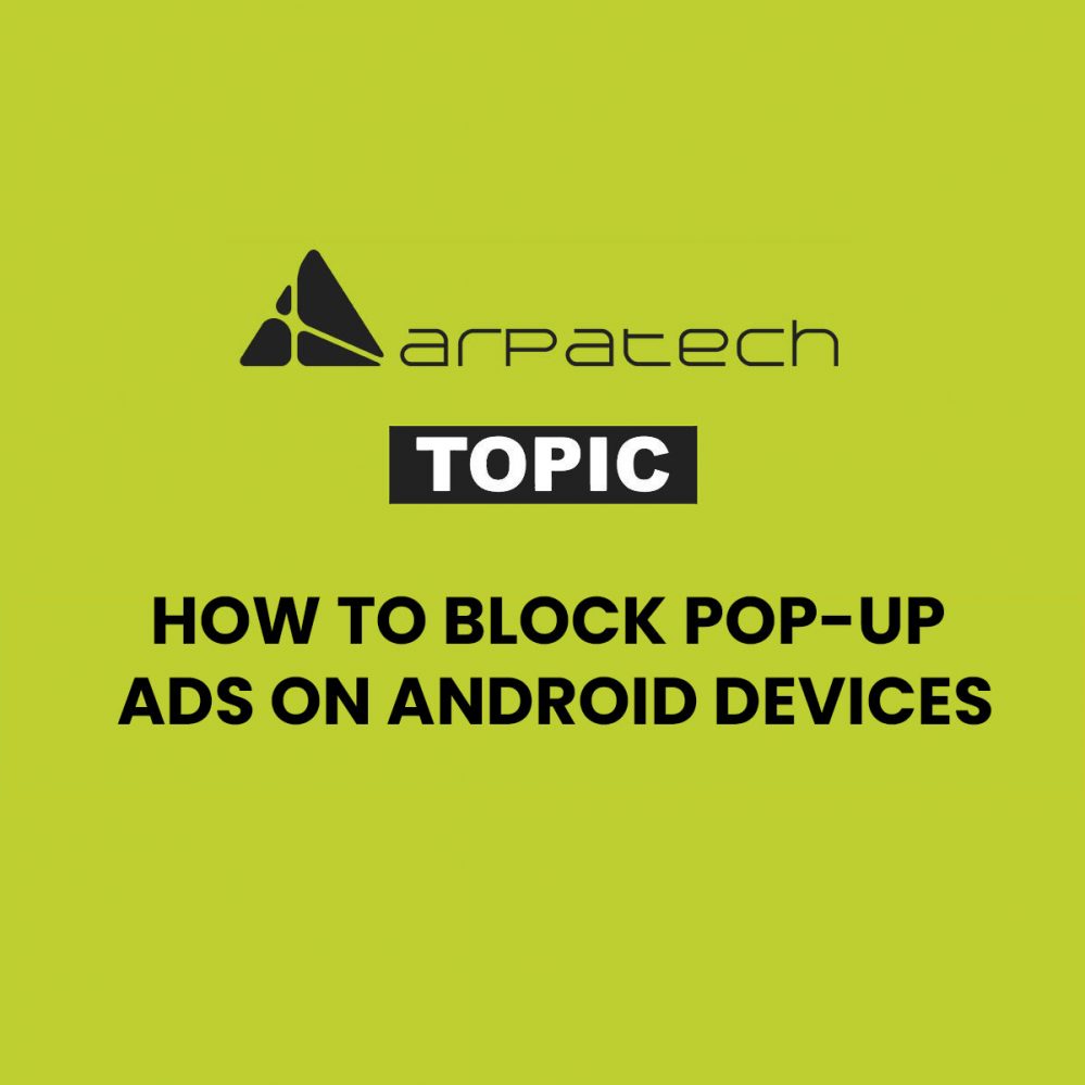 how-to-block-pop-up-ads-on-android-devices-arpatech