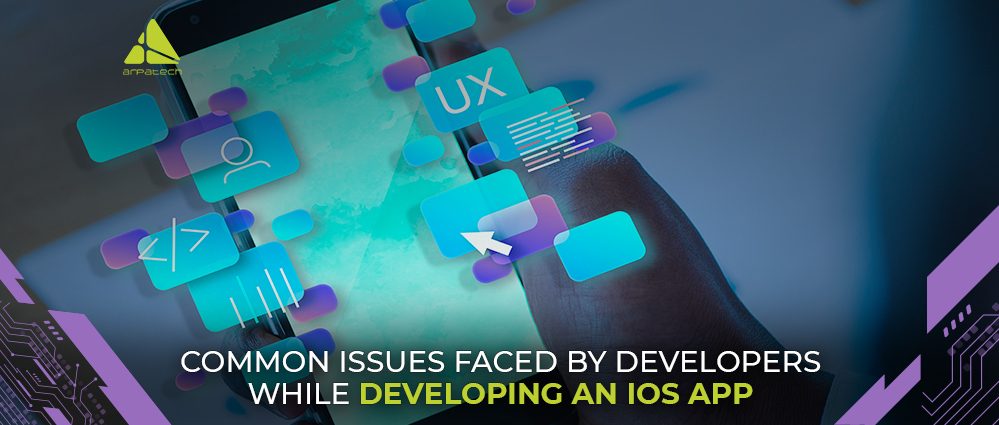 common-issues-faced-by-developers-while-developing-an-ios-app-arpatech