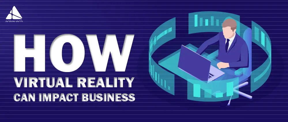 How Virtual Reality Can Impact Business