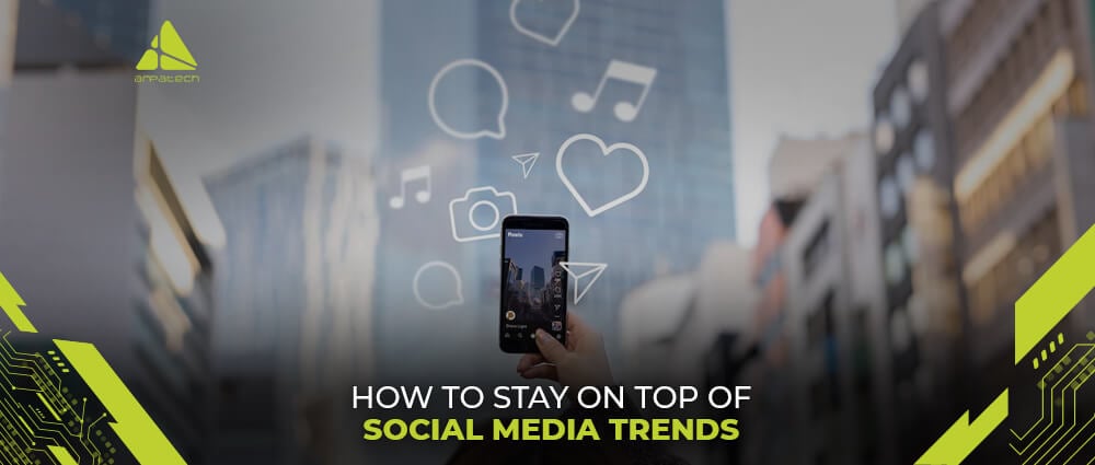 How to Stay on Top of Social Media Trends